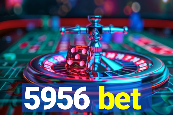 5956 bet